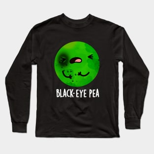 Black Eye Pea Cute Veggie Pun Long Sleeve T-Shirt